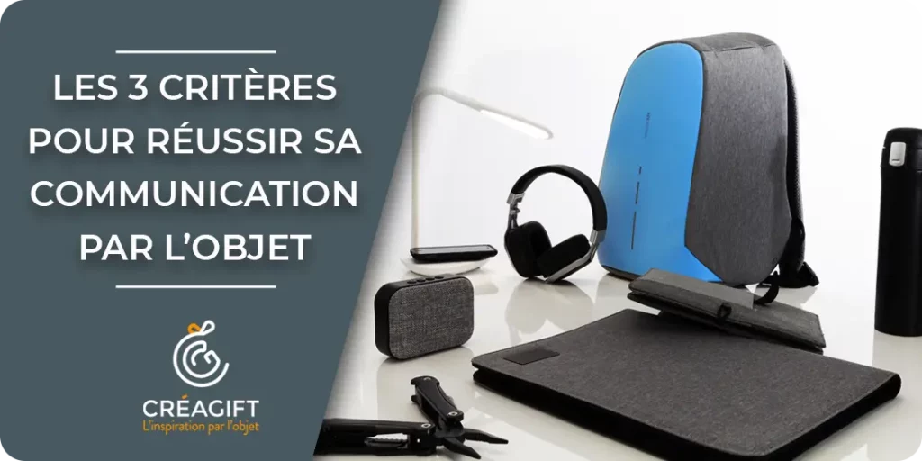 3 criteres pour reussir sa communication par lobjet Creagift Nantes