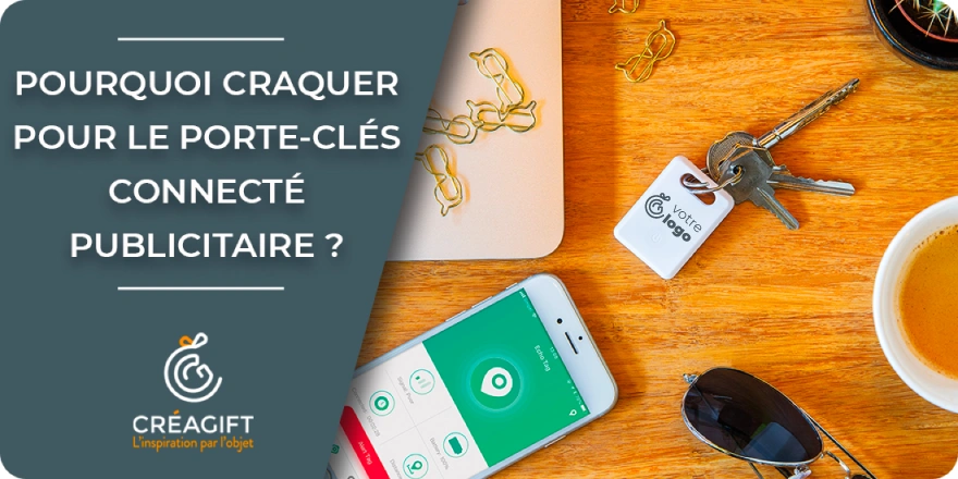 pourquoi choisir le porte clés connecté publicitaire